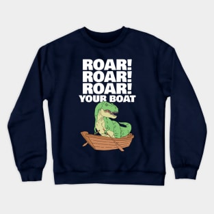 Roar your Boat Dinosaur Pun Crewneck Sweatshirt